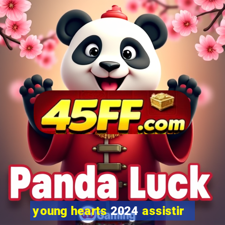 young hearts 2024 assistir